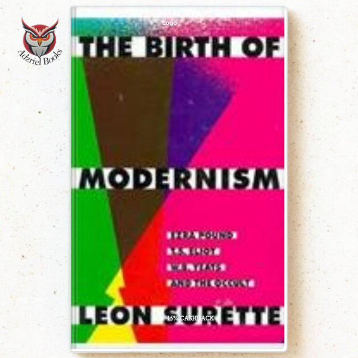 The birth of modernism : Ezra Pound, T.S. Eliot, W.B. Yeats, and the occult - Eliot, Thomas Stearns,