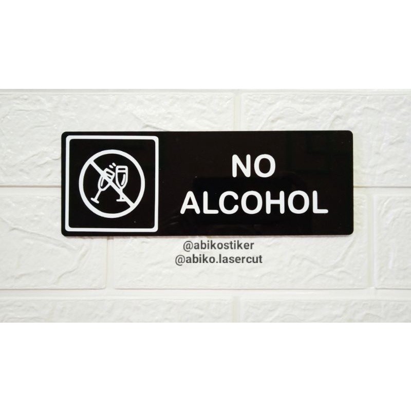 sign board no alcohol - dilarang membawa minuman keras - logo akrilik - no alcohol - signage Limited