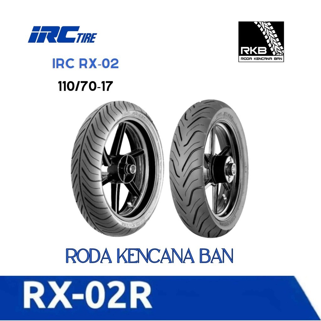 Ban Motor IRC RX-02 F TL Size 110/70 R17 - Tubeless Ban Depan R15, CBR 150R, GSX-R150, CB150R