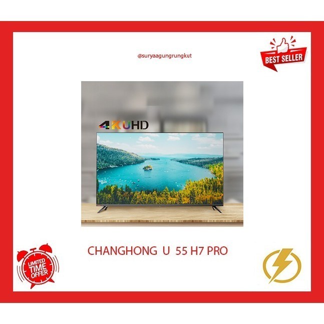 LED TV CHANGHONG 55 INCH SMART ANDROID 4K UHD - U 55 H7 PRO