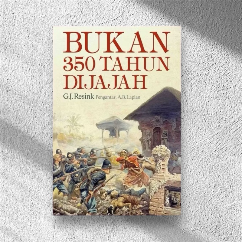 Bukan 350 Tahun Dijajah - G.J Resink