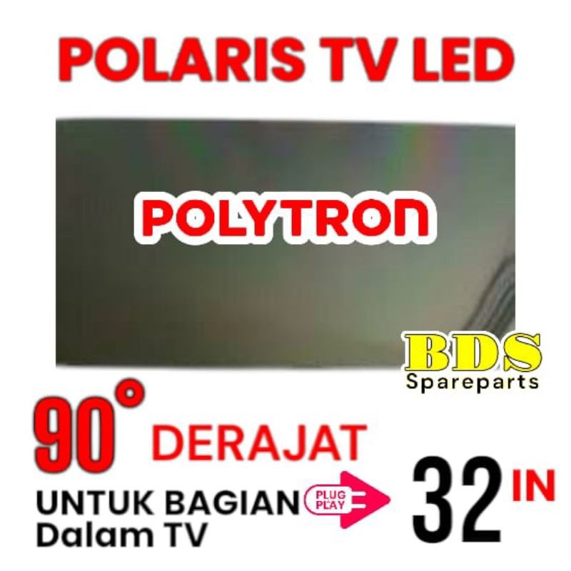 POLARIS TV LED POLYTRON 32 INC 90 DERAJAT LAPISAN BAGIAN DALAM TV LCD POLARISER POLARIZER TV POLYTRO