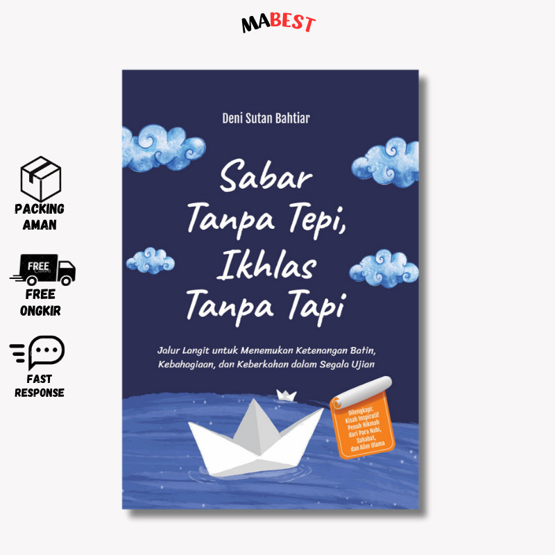 Buku Sabar Tanpa Tepi, Ikhlas Tanpa Tapi: Jalur Langit Ketenangan Batin, Kebahagiaan, dan Keberkahan