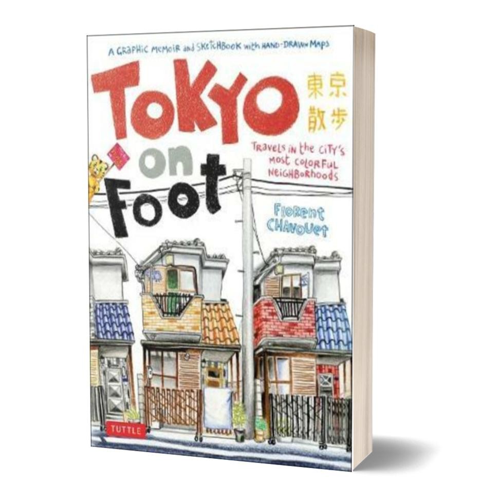 Tokyo on Foot : Travels in the City's Most Colorful Neighborhoods (PB)