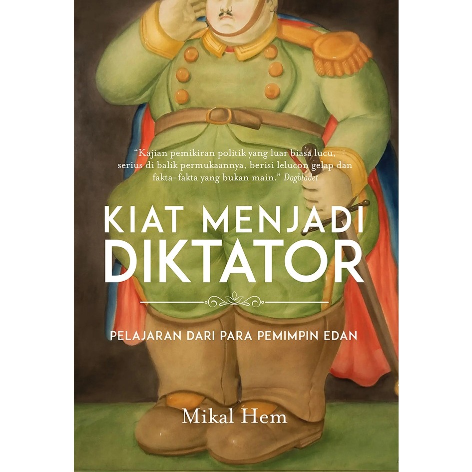 Buku Kiat Menjadi Diktator: Pelajaran dari Para Pemimpin Edan Marjin Kiri