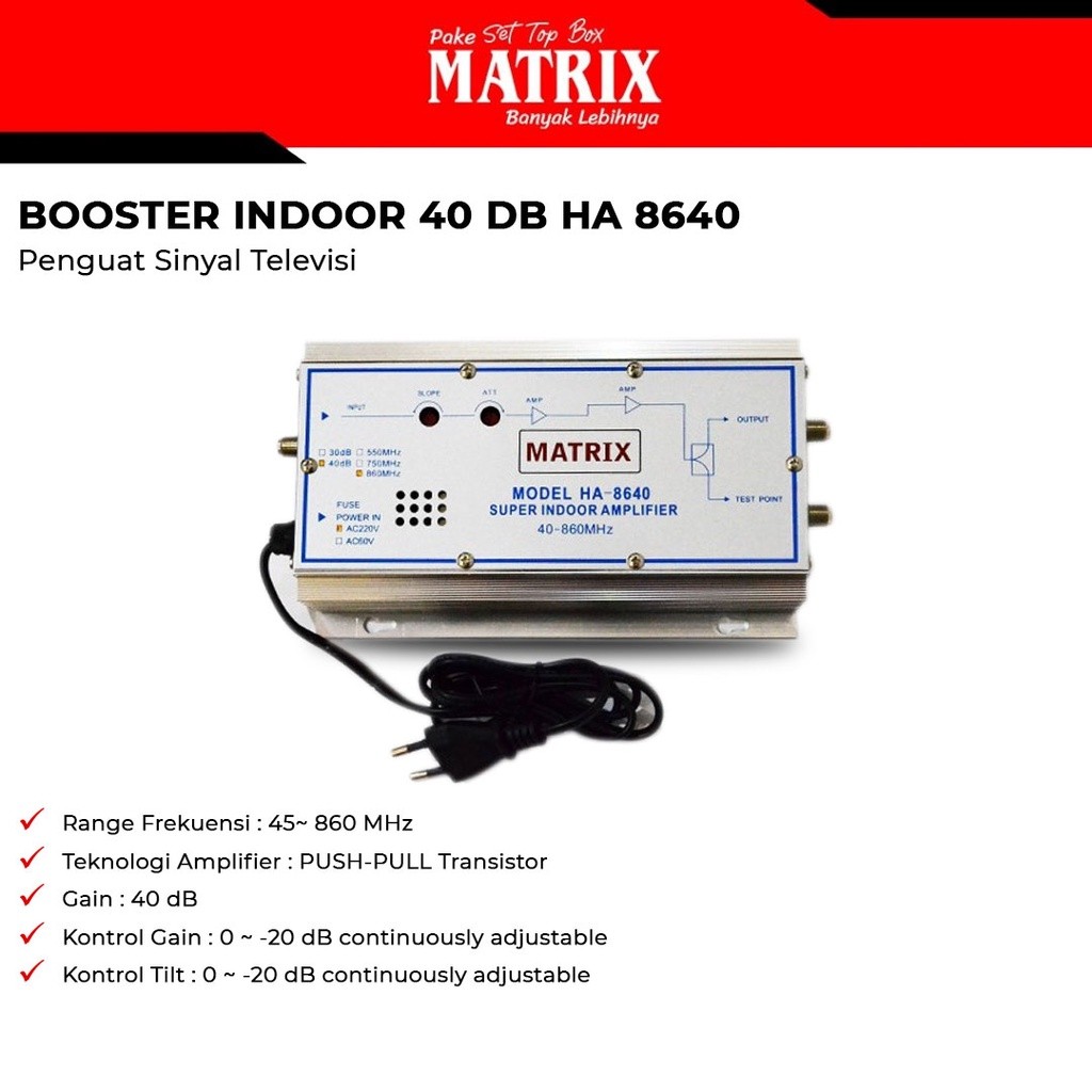 MATRIX -  Booster Indoor HA8640 Penguat Sinyal 40dB Hemat