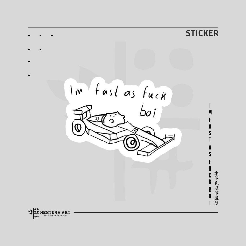 

Stiker F1 Viynl Laminasi Doff | Sticker Im Fast As F*ck Boi