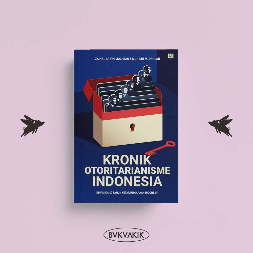 KRONIK OTORITARIANISME INDONESIA - Zainal Arifin Mochtar & Muhidin M. Dahlan