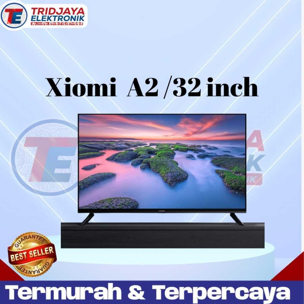 TV XIAOMI 32 INCH A2 SMART TV ANDROID TERBARU TERMURAH