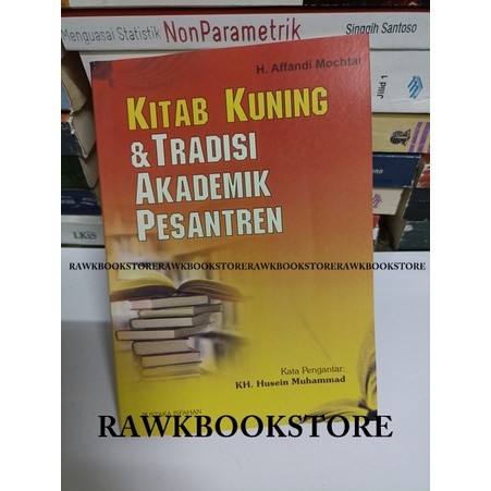Kitab Kuning dan Tradisi Akademik Pesantren - H. Affandi Mochtar