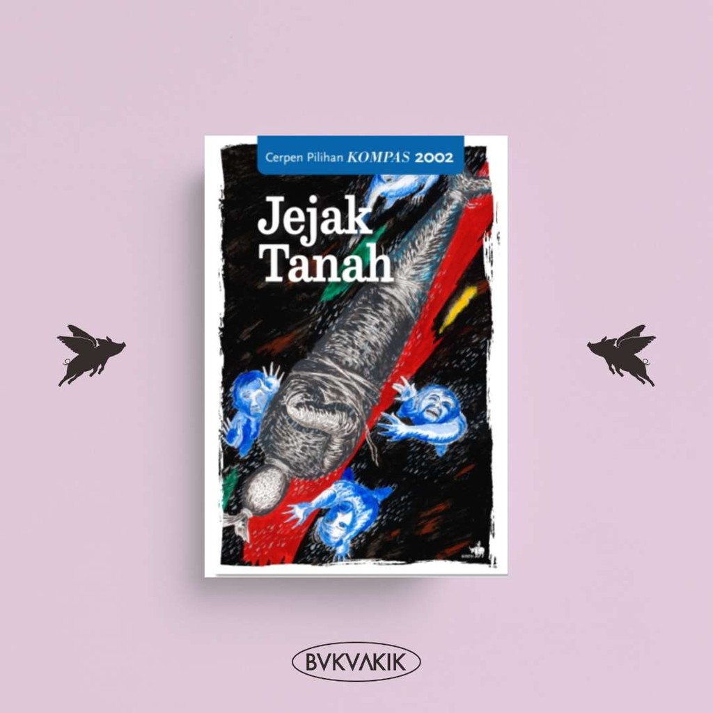 CERPEN PILIHAN KOMPAS 2002 JEJAK TANAH