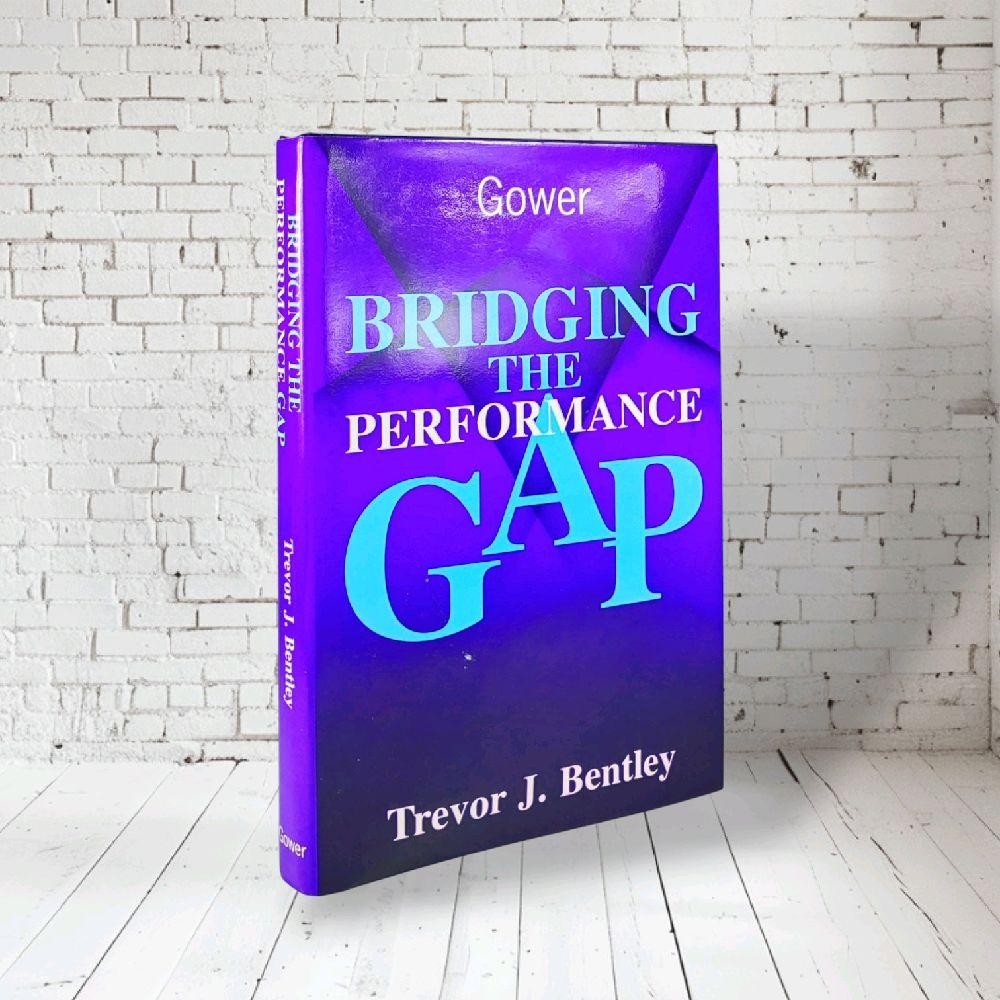 BRIDGING THE PERFORMANCE GAP by Trevor J. Benntley
