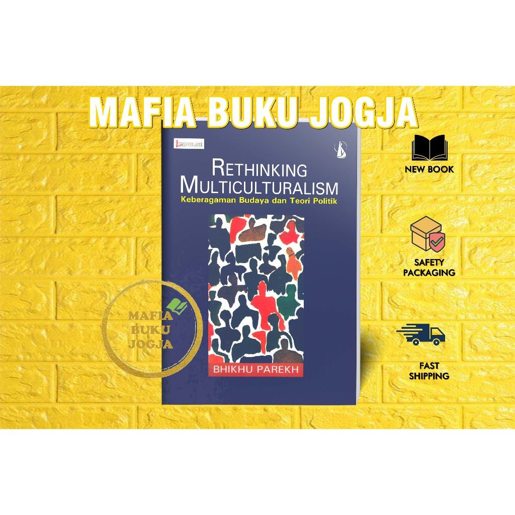 RETHINKING MULTICULTURALISM KEBERAGAMAAN BUDAYA DAN TEORI POLITIK