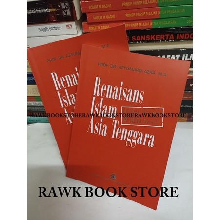 Renaisans Islam Asia Tenggara Sejarah Wacana dan Kekuasaan - Azyumardi Azra