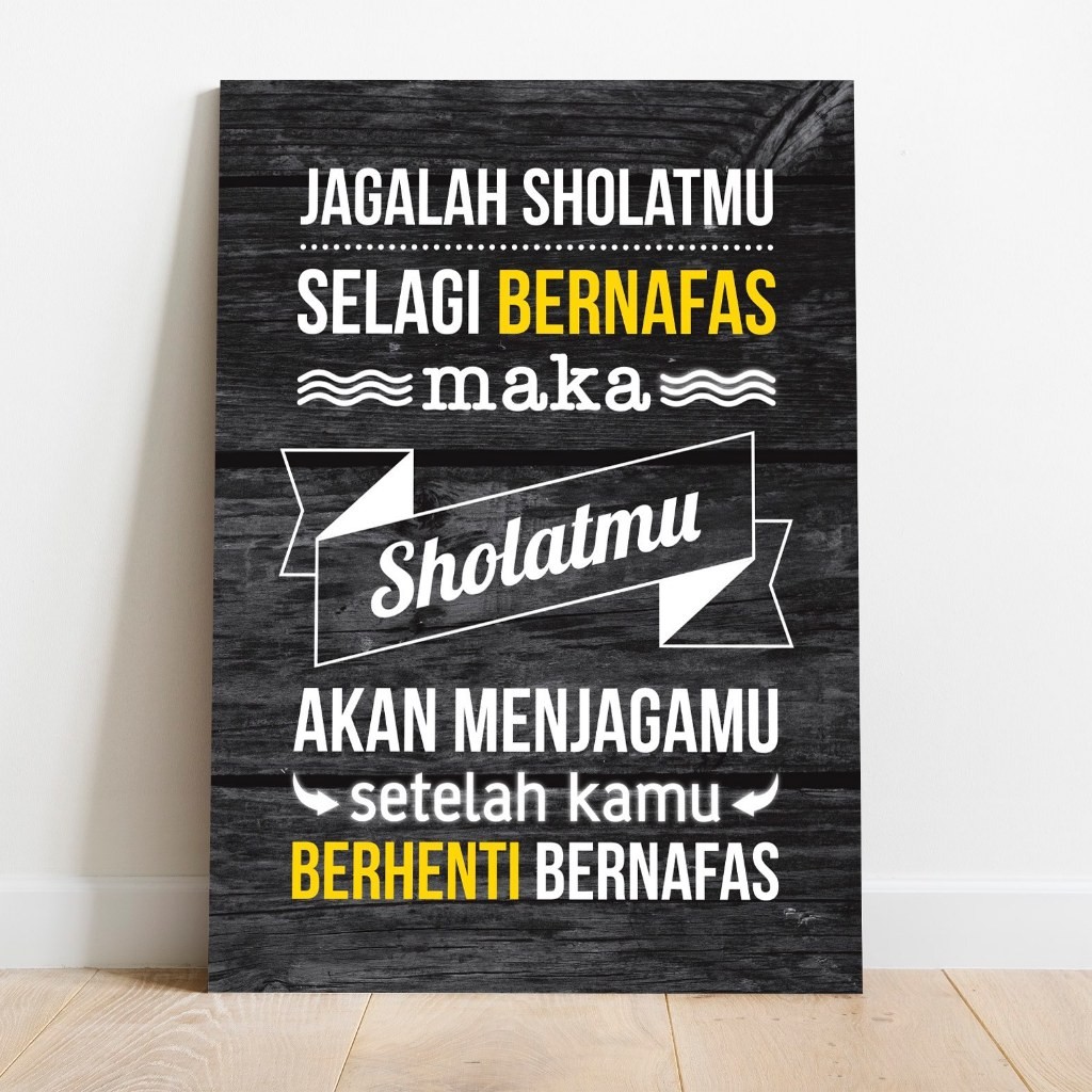 Poster Jagalah Sholatmu Selagi Bernafas Maka Menjagamu Berhenti Hidup Mati Kayu MDF