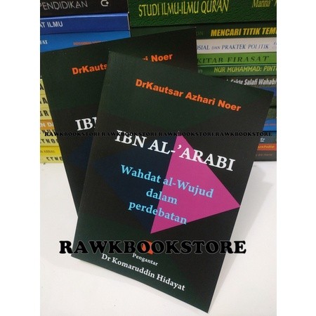 IBN AL-ARABI : WAHDAT AL- WUJUD DALAM PERBERDAAN - KAUTSAR AZHARI NOER