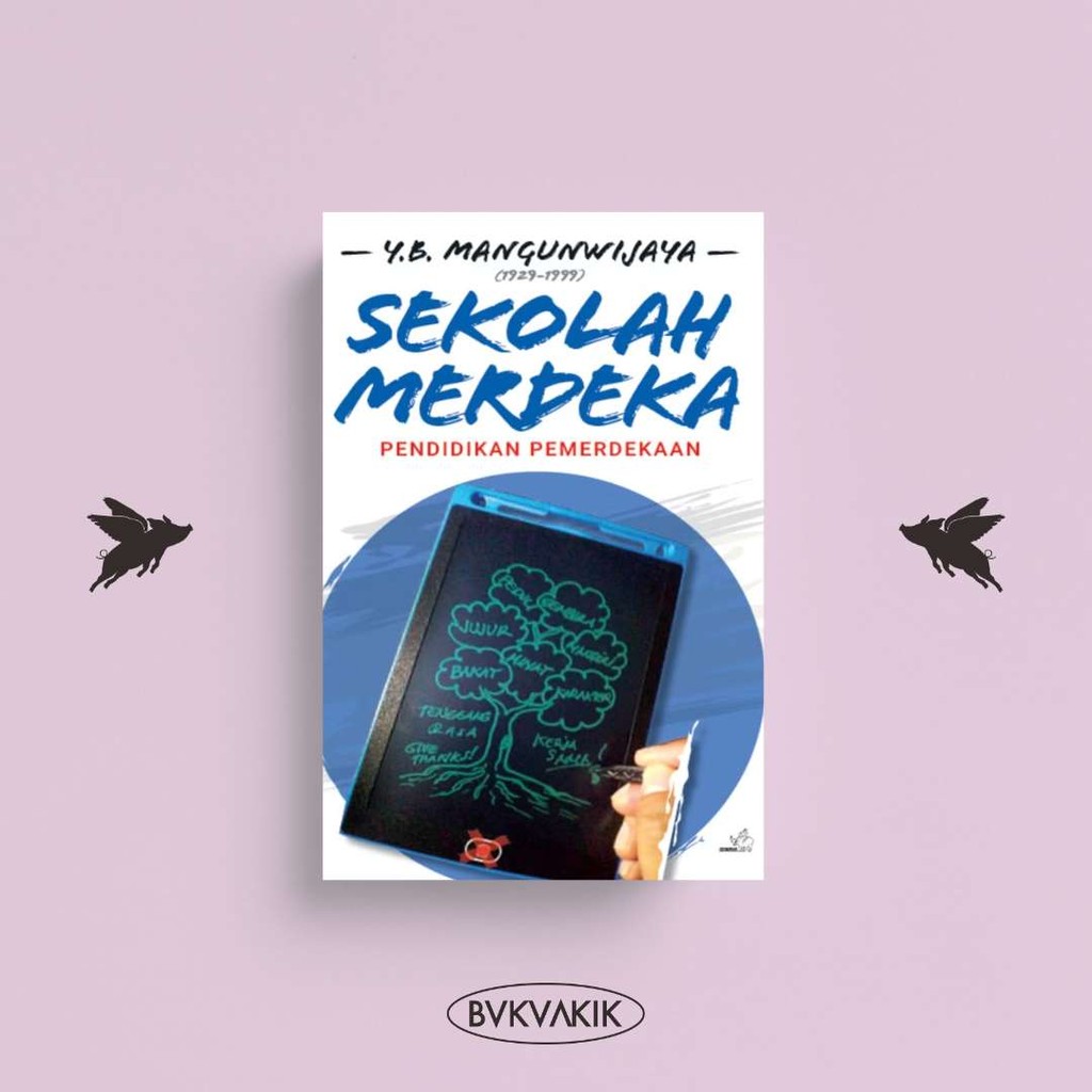 Sekolah merdeka: pendidikan pemerdekaan Mangunwijaya, YB