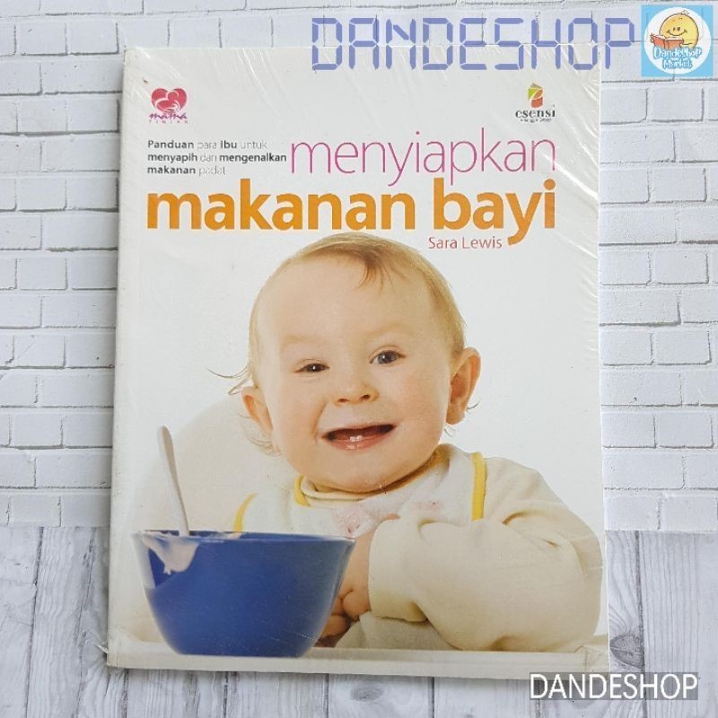 Menyiapkan Makanan Bayi - Panduan Ibu Untuk Menyapih dan Mengenalkan Makanan Padat by Sarah Lewis