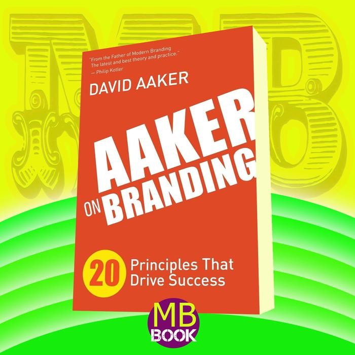 Aaker on Branding: 20 Principles That Drive Success