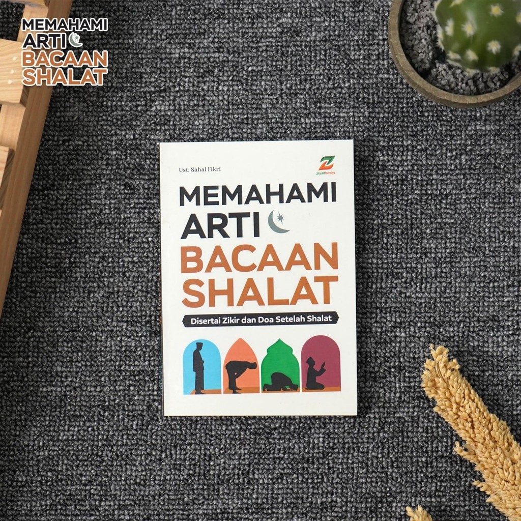 Buku Memahami Arti Bacaan Shalat / Tuntunan Sholat lengkap Ziyadbooks Ziyad books / Panduan Sholat L
