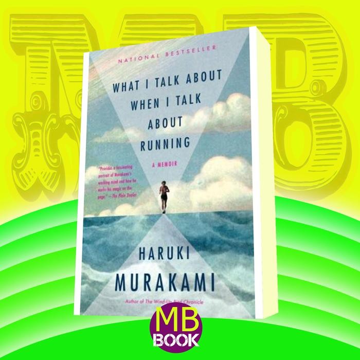 What I Talk About When I Talk About Running - Haruki Murakami