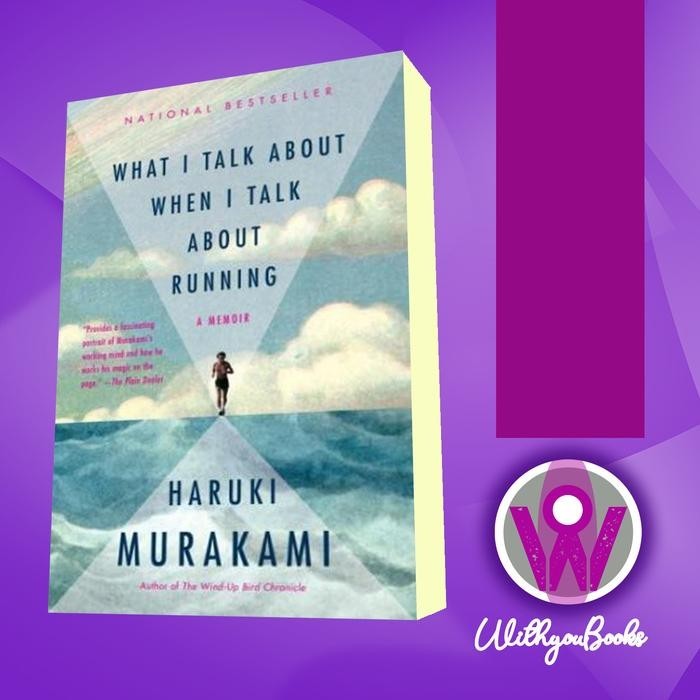 What I Talk About When I Talk About Running - Haruki Murakami