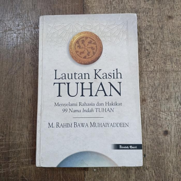 LAUTAN KASIH TUHAN MENYELAMI RAHASIA DAN HAKIKAT 99 NAMA INDAH TUHAN