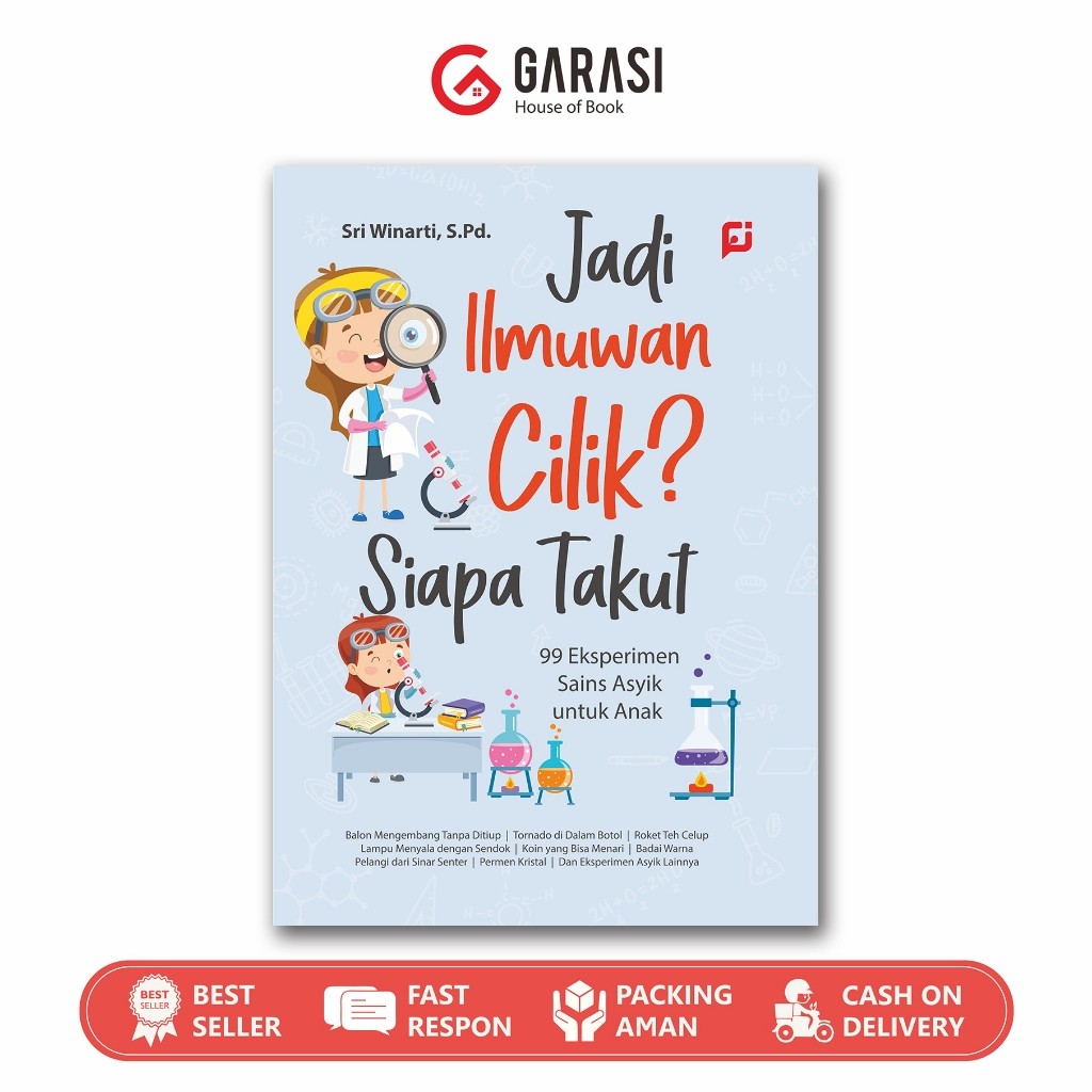BUKU JADI ILMUWAN CILIK ? SIAPA TAKUT - 99 Eksperimen Sains Asyik untuk Anak