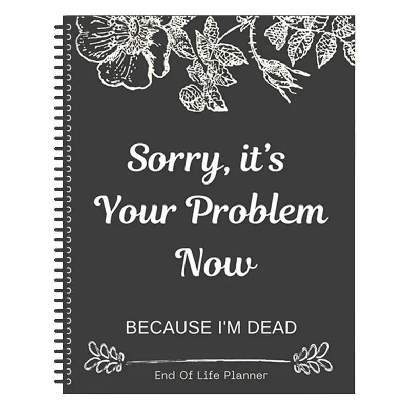 

Black End of Life Planner End Of Life Planner Notebook Sorry Its Your Problem Funny End Of Life Planner Legacy Planning Notebook
