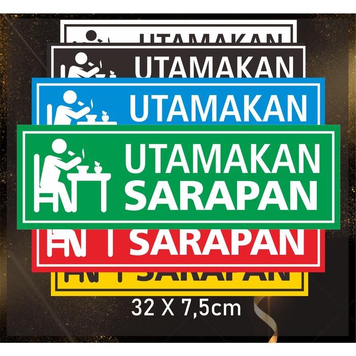 

Tulisan Utamakan Sarapan Besar Uk. 32x7,5cm