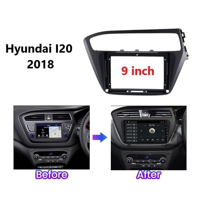 Frame head unit android 9 inch Hyundai i20 i 20 2018