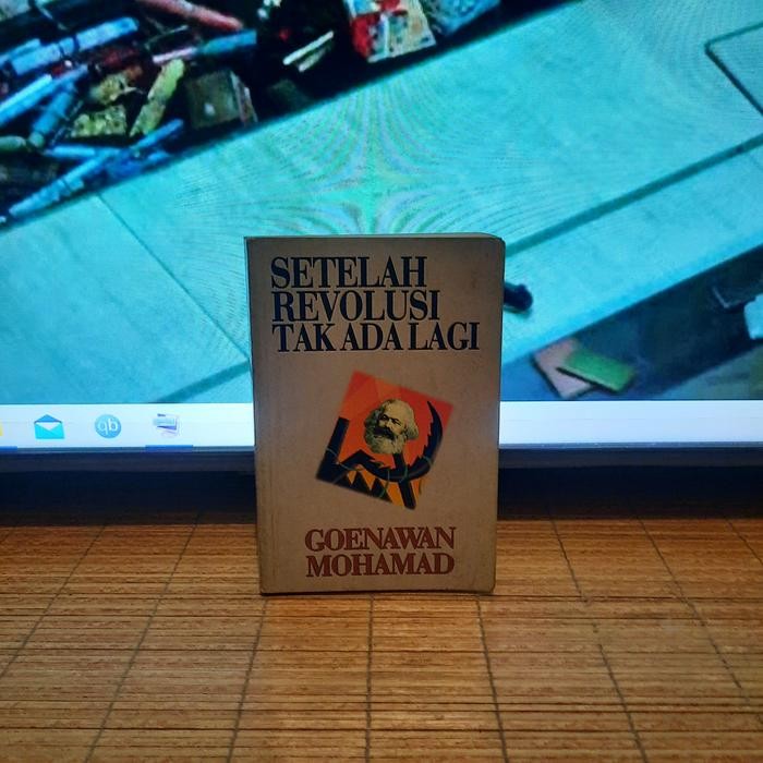 Setelah Revolusi Tak Ada Lagi - Goenawan Mohamad