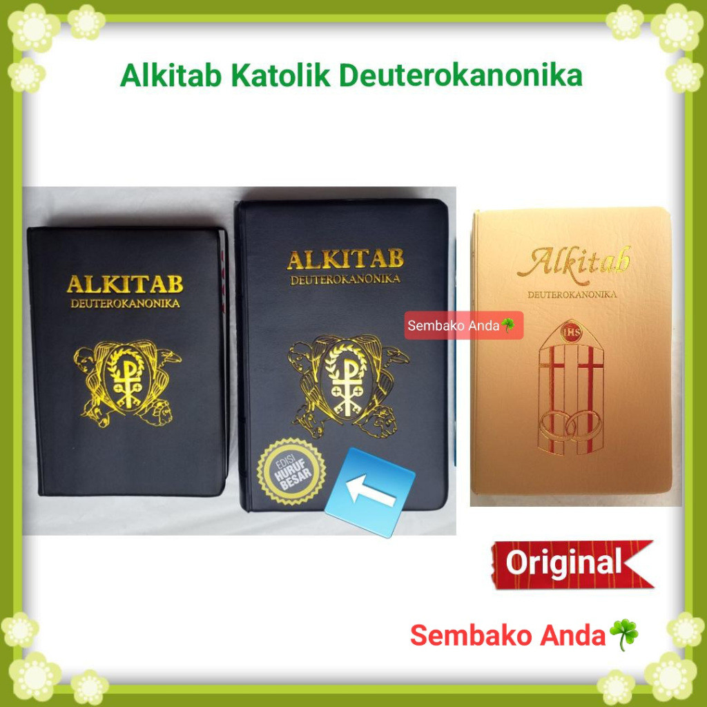 

Alkitab Katolik Deuterokanonika. Ukuran Kecil - Sedang - Besar - EDISI HURUF BESAR. Terjemahan Baru Edisi 2. TB2 032 TI DC. TB2 052 TI DC. TB2 062 TI DC. TB2 062 TI DC XL. Indonesian Formal Translation. Small - Medium - Large Size Catholic Holy Bible.