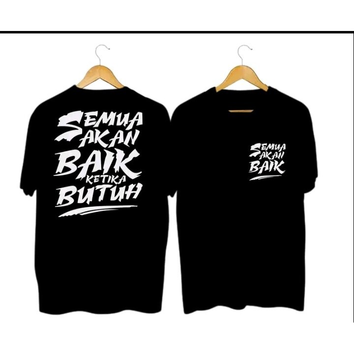 kaos kata kata semua baik akan baik ketika butuh t-shirt pria/wanita dewasa