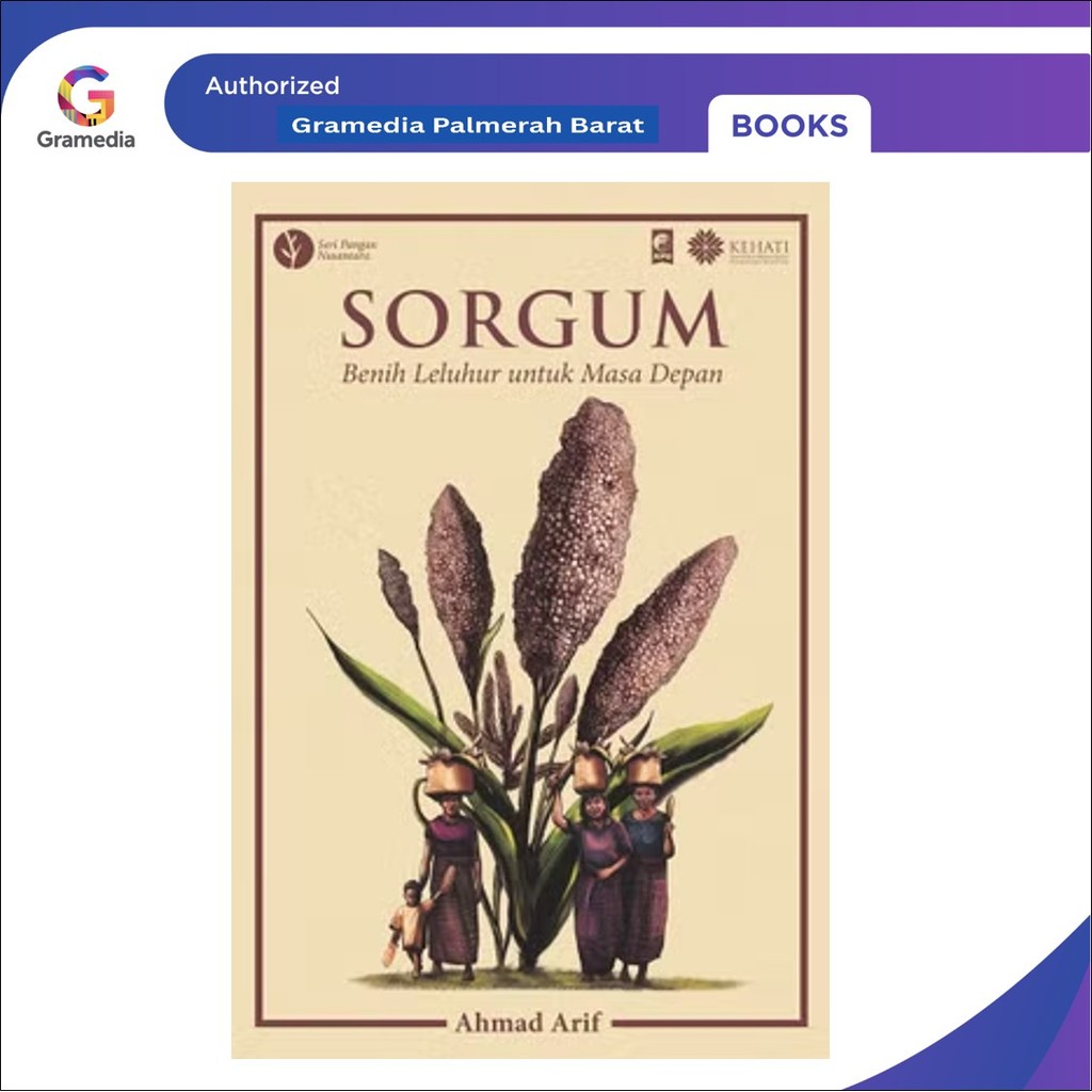 Sorgum: Benih Leluhur untuk Masa Depan ( Ahmad Arif )