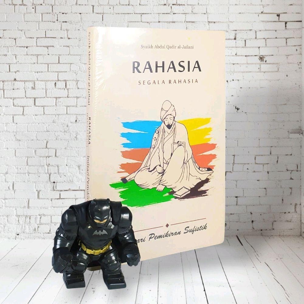 RAHASIA SEGALA RAHASIA intisari pemikiran sufistik Syaikh Abdul Qadir
