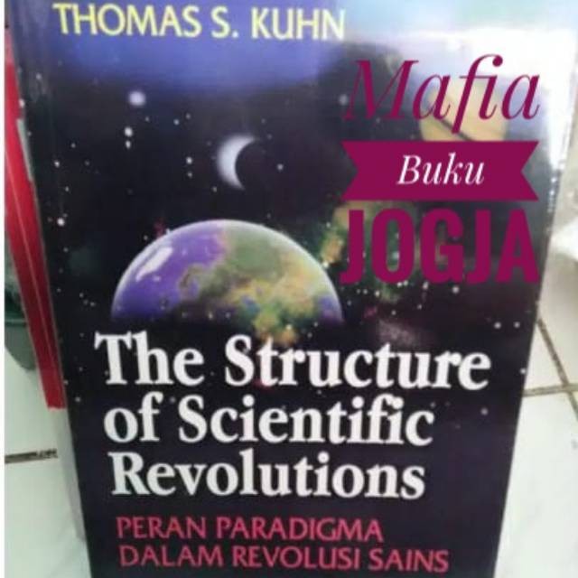 The Structure Of Scuentific Revolutions Peran Paradigma Dalam Revolusi Sains -Thomas S Kuhn