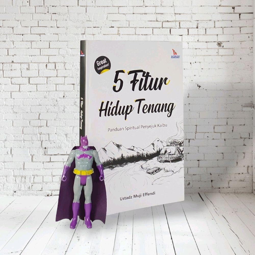 5 FITUR TENTANG HIDUP TENANG panduan spiritual penyejuk kalbu