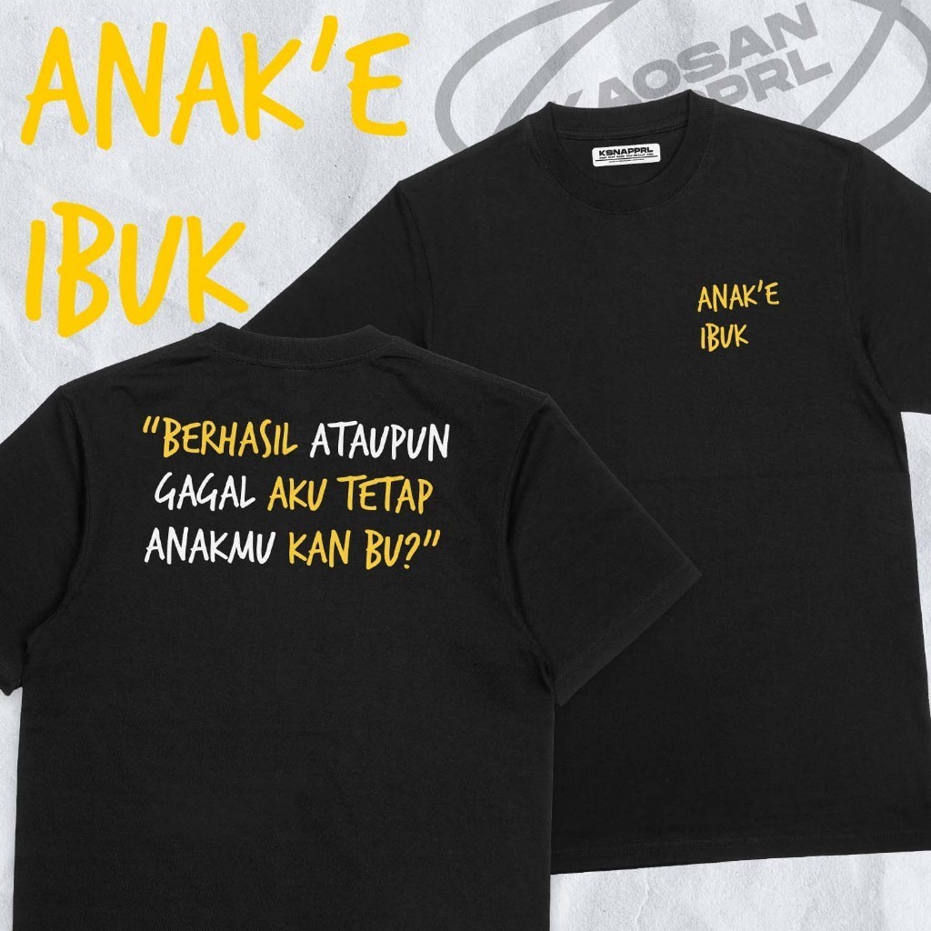Kaos Kata - Kata Bijak " Anak E Ibuk " - Berhasil Atau Gagal Aku Tetap Anakmu Kan Bu?/ Kata Kata