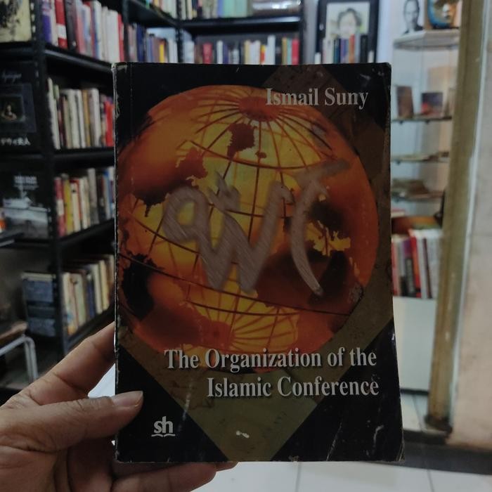 THE ORGANIZATION OF THE ISLAMIC CONFERENCE Oleh. ISMAIL SUNY