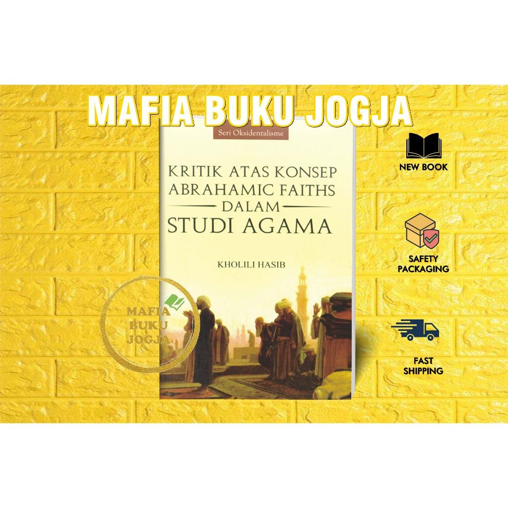 KRITIK ATAS KONSEP ABRAHAMIC FAITHS DALAM STUDI AGAMA - KHOLILI HASIB