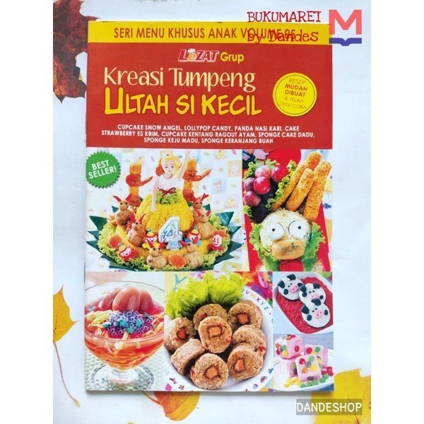 Kreasi Tumpeng Ultah Si Kecil - Buku Seri Menu Khusus Anak Vol 5  - Buku Resep LEZAT