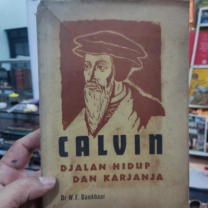 CALVIN  DJALAN HIDUP DAN KARJANJA  Dr W.F. Dankbaar
