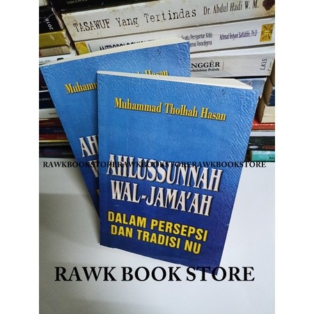AHLUSSUNNAH WAL JAMAAH DALAM PERSEPSI DAN TRADISI NU - MUHAMMAD THOLHAH HASAN