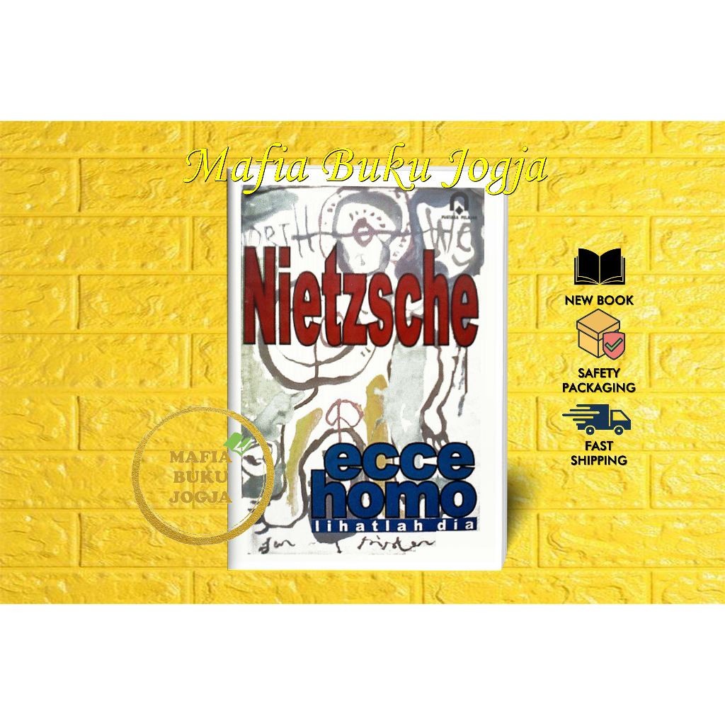 NIETZSCHE ECCE HOMO : LIHATLAH DIA