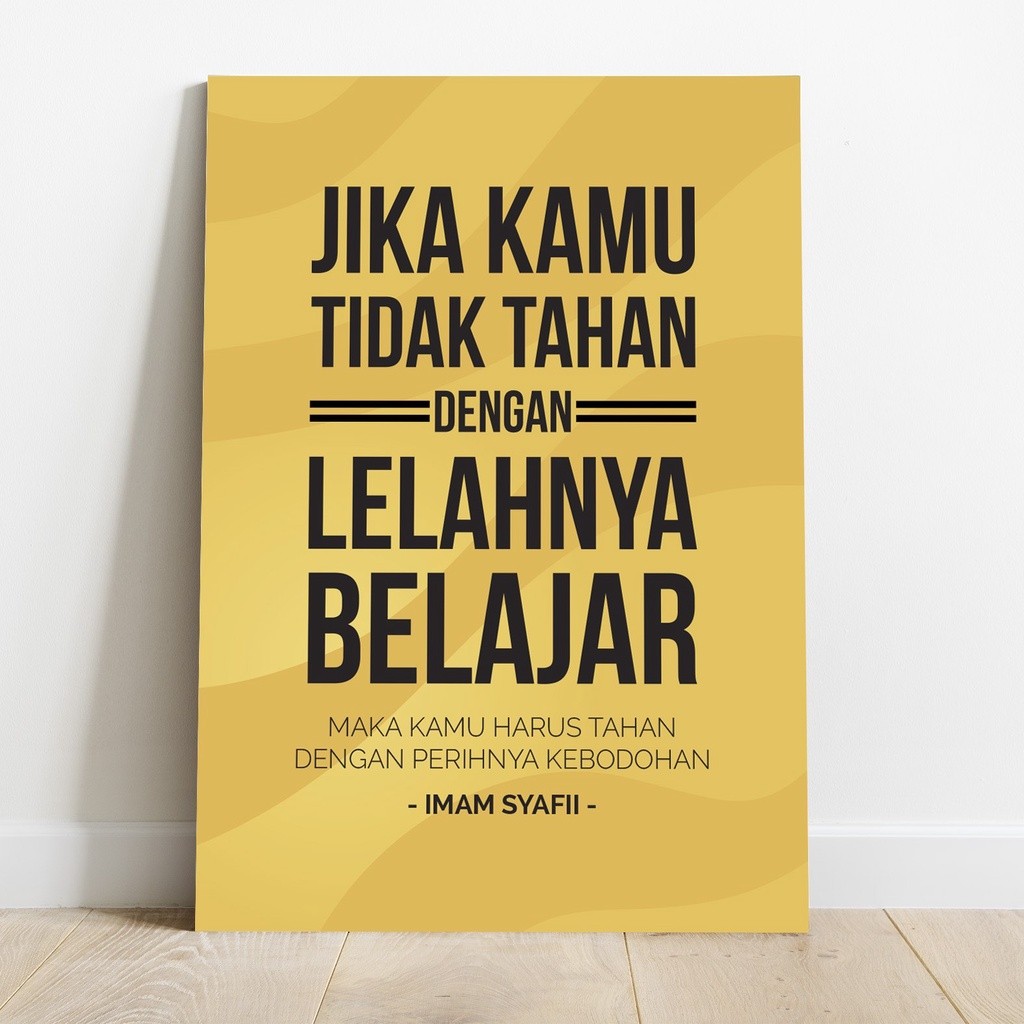 Poster Quote Imam Syafi'i Jika Kamu Tidak Tahan Dengan Lelahnya Belajar Dekorasi Wallpaper Pajangan 