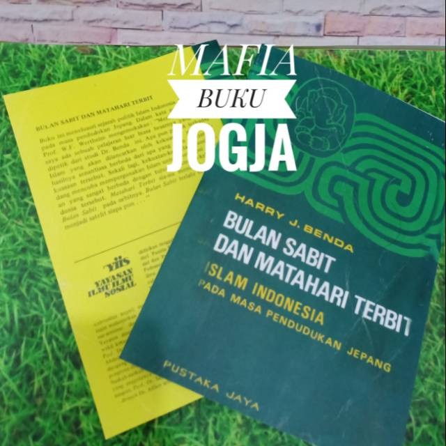 Bulan sabit dan matahari terbit : islam indonesia pada masa pebdudukan jepang -  harry j benda