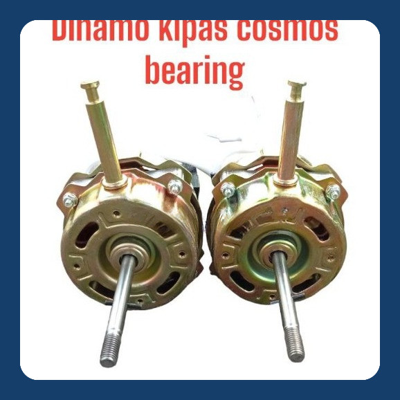 DINAMO KIPAS ANGIN COSMOS BEARING / MOTOR KIPAS ANGIN COSMOS BEARING