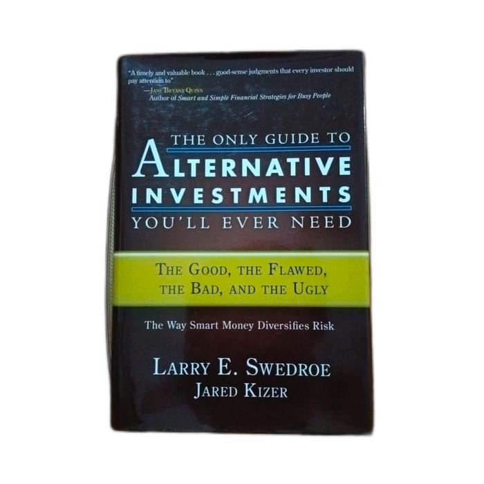 The Only Guide to Alternative Investments You'll Ever Need - The Good, The Flawed, The Bad and The U