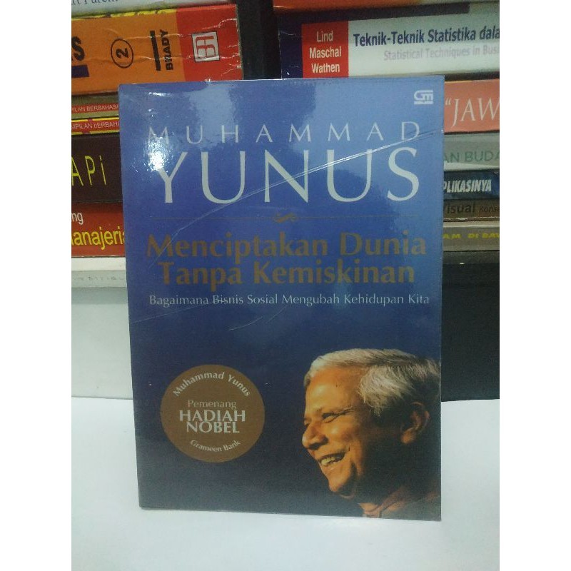 MUHAMMAD YUNUS - MENCIPTAKAN DUNIA TANPA KEMISKINAN